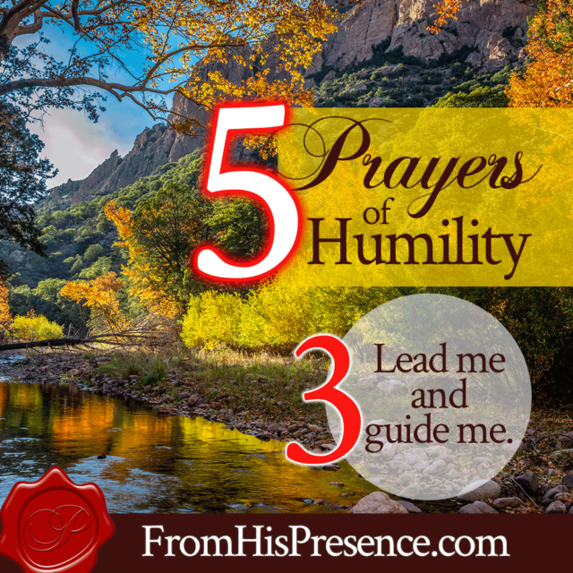 5 Prayers of Humility - From His Presence®