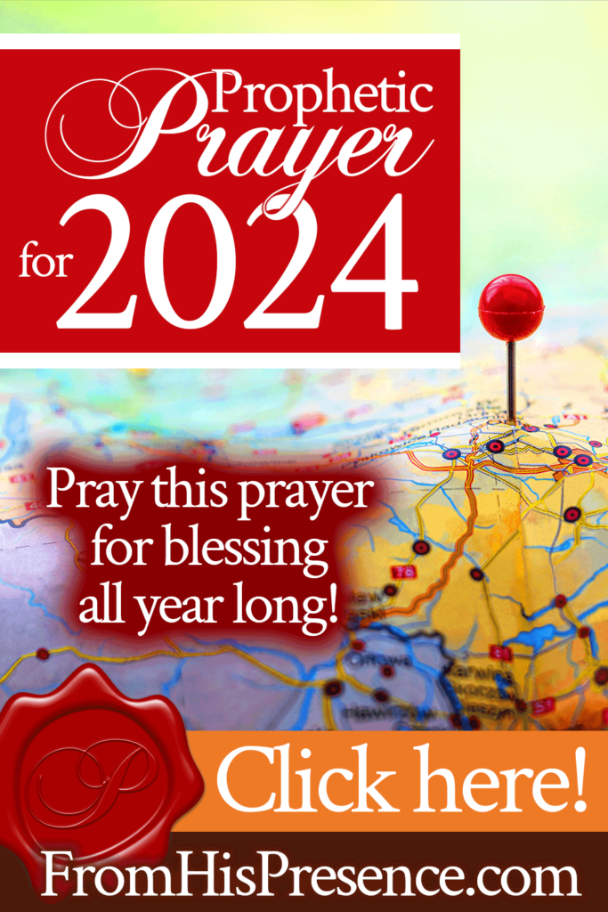 Prophetic Prayer for 2024 From His Presence®